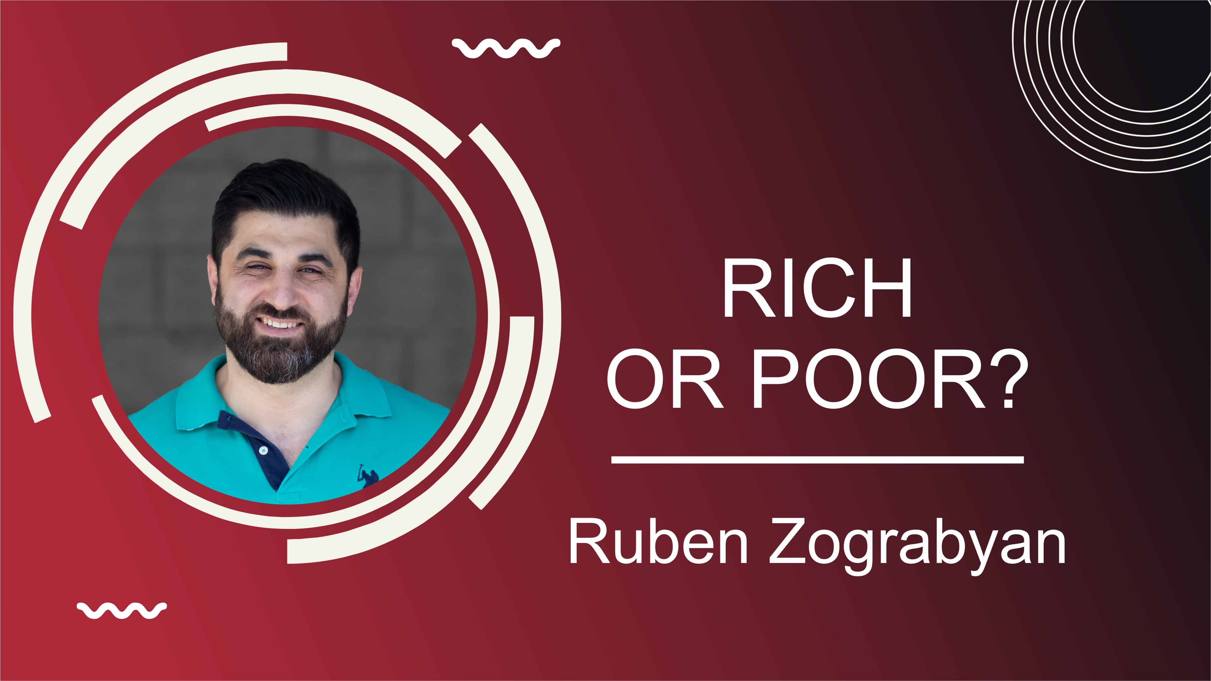 Rich or Poor || Ruben Zograbyan