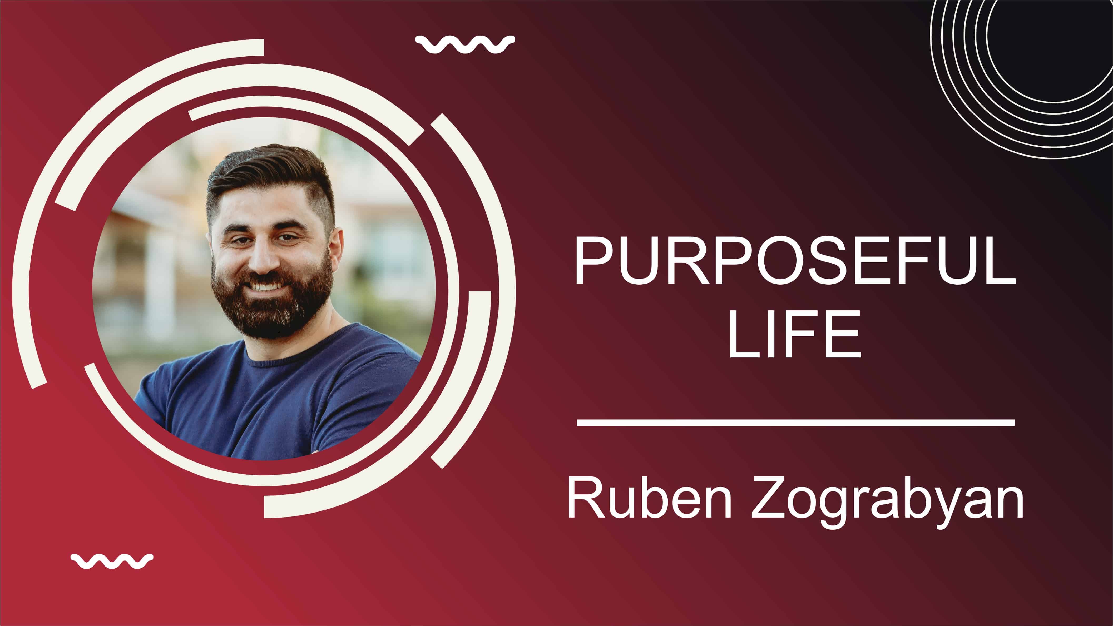 Purposeful Life | Pastor Ruben Zograbyan | June 28, 2020